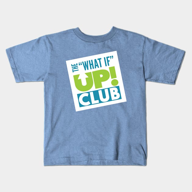 The What If UP Club - Logo Kids T-Shirt by TheWhatIfUPClub